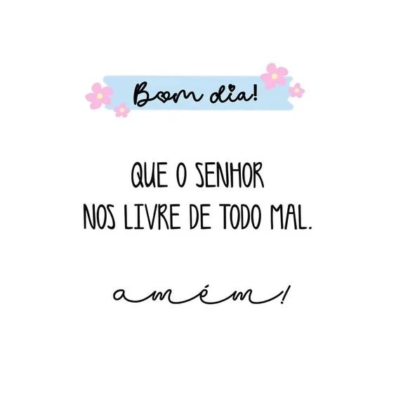 Bom dia Senhor nos livre do mal