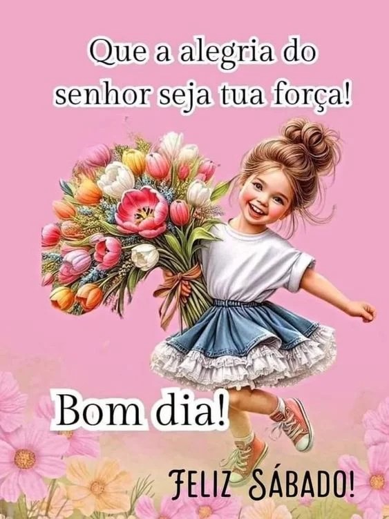 Bom dia feliz sábado com alegria
